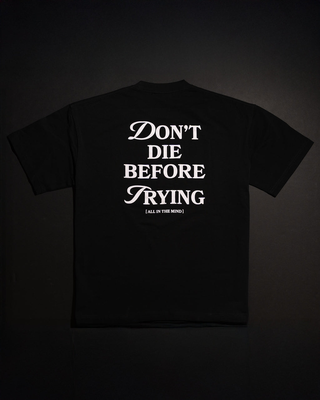 DON'T DIE BEFORE TRYING TEE