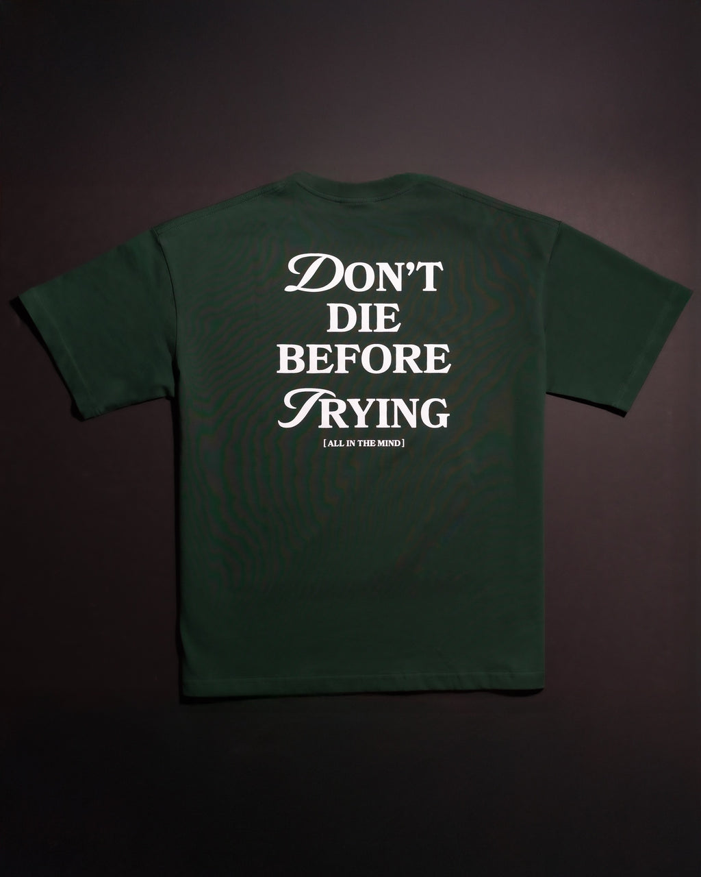 DON'T DIE BEFORE TRYING TEE